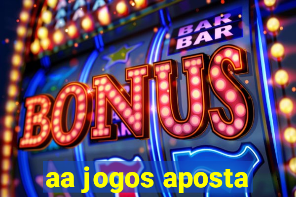 aa jogos aposta